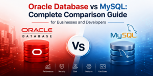 Oracle Database vs MySQL: Complete Comparison Guide for Businesses and Developers