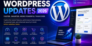 Latest WordPress Updates in 2026: New Features, Performance Improvements, and AI-Powered Enhancements