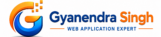 Gyanendra Singh – Web Application Expert | Custom Web Development & Digital Solutions